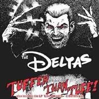 The Deltas - Tuffer Than Tuff & Live And Loud X-certifica