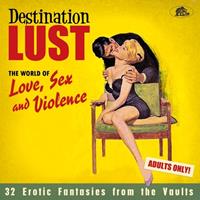 Various Artists - Destination Lust - Songs of Love, Sex And Violence (CD)