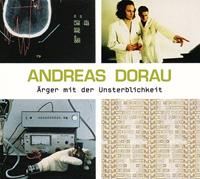 Andreas Dorau Ärger mit der Unsterblichkeit