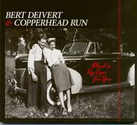 Bert Deivert & Copperhead Run - Blood In My Eyes For You