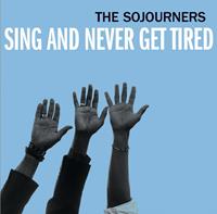 SOJOURNERS - Sing And Never Get Tired