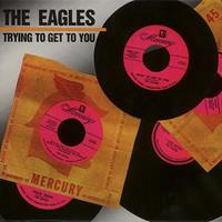 The Eagles - Trying To Get To You