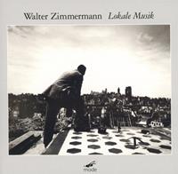 Walter Zimmermann: Lokale Musik