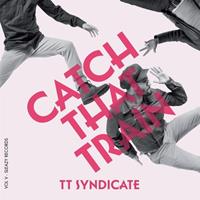 TT Syndicate - Catch That Train - Shimmy, Shake And Shout (7inch, 45rpm, PS, Ltd.)