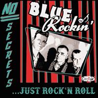 Blue Rockin' - No Secrets Just Rock'n Roll (LP)