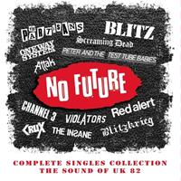 No Future - Complete Singles Collection The Sound Of Uk 82, ., 4 CD