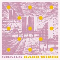 Snails ?? Hard-Wired Vinyl