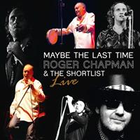 Roger Chapman & The Shortlist - Maybe The Last Time - Live (CD)
