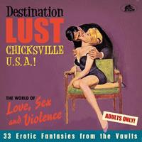 Various Artists - Destination Lust Pt. 2 - Chicksville U.S.A. - The World Of Love, Sex and Violence - 33 Erotic Fantas
