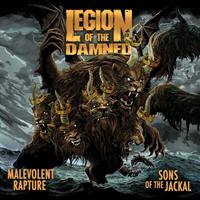 Legion Of The Damned Malevolent Rapture/Sons Of The Jackal