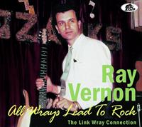 Ray Vernon - All Wrays Lead To Rock - The Link Wray Connection (CD)