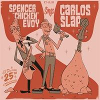 Spencer 'Chicken' Evoy & Carlos Slap - Spencer Chicken Evoy Sings Carlos Slap (7inch, 45rpm, PS)