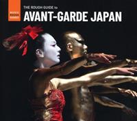 Rough Guide to Avant-Garde Japan