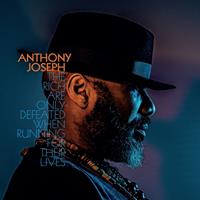 Anthony Joseph - The Rich Are Only Defeated When Running For Their Lives Vinyl