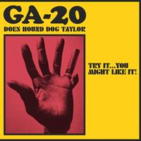 GA-20 - Try It...You Might Like It: GA-20 Does Hound Dog Taylor(CD)