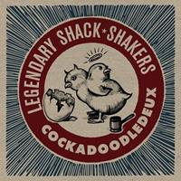 Legendary Shack Shakers - Cockadoodledelux (CD)