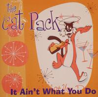 CAT PACK - It Ain't What You Do