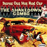 The Shakedown Combo - Burnt Out Hot Rod Car (CD)