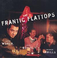 The Frantic Flattops - Cheap Women, Cheap Booze, Cheaper Thrills (CD)