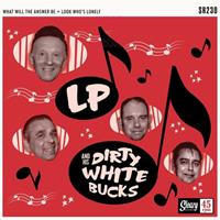 LP And His Dirty White Bucks - What Will The Answer Be - Look Who's Lonely (7inch, 45rpm)