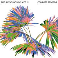Groove Attack GmbH / COMPOST Future Sounds Of Jazz Vol.15