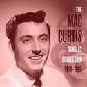 Mac Curtis - The Mac Curtis Singles Collection 1956-1965 (CD)