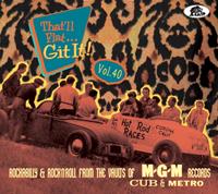 Bear Family Records That'll Flat Git It! Vol. 40 - Rockabilly & Rock 'n' Roll From The Vaults Of M-G-M Cub & Metro Records