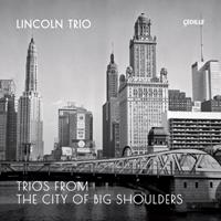 Naxos Deutschland Musik & Video Vertriebs-GmbH / Poing Trios from the City of Big Shoulders