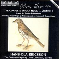 Messiaen, Olivier - Complete Organ Music, The - Vol. 6 (Ericsson) CD