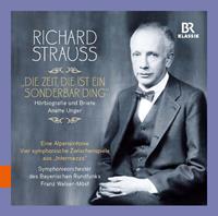 Symphonieorchester des Bayerischen Rundfunks; Annette Unger - Richard Strauss: Die Zeit, Die Ist Ein Sonderbar Ding CD