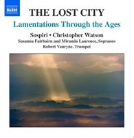 Naxos Deutschland Musik & Video Vertriebs-GmbH / Poing Lost City-Lamentations through the Ages