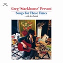 Greg 'Stackhouse' Prevost - Songs for These Times CD