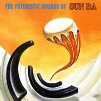 Sun Ra - The Futuristic Sounds Of Sun Ra - 60th Anniversary Edition (CD)