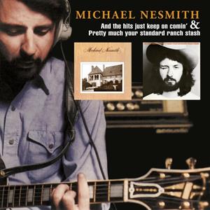Michael Nesmith - And The Hits Just Keep On Comin' & Pretty Much Your Standard Ranch Stash (CD)
