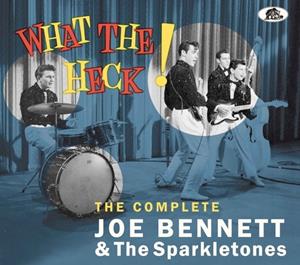 Joe Bennett & The Sparkletones - What The Heck! - The Complete Joe Bennett & The Sparkletones (CD)