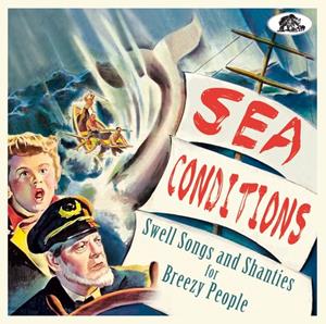 Various - Bear Family Records - Sea Conditions - Swell Songs And Shanties for Breezy People (CD)