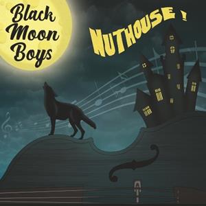 Black Moon Boys - Nuthouse! (CD)