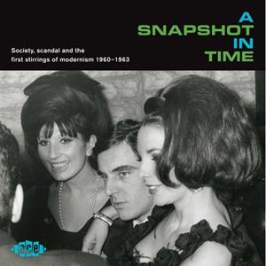 Various - A Snapshot In Time - Society, Scandal and the first stirrings of modernism 1960-1963 (CD)