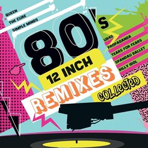 80s 12 Inch Remixes Collected
