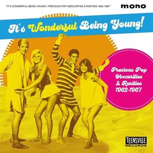 375 Media GmbH / TEENSVILLE RECORDS / CARGO Its Wonderful Being Young (Rarities 1962-1967 )
