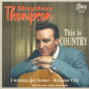 Hayden Thompson - This Is Country - I Wanna Get Home - Kasas City (7inch, 45rpm)