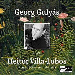 Naxos Deutschland GmbH / Proprius Georg Gulyás Plays Heitor Villa-Lobos