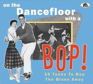 Various - On The Dancefloor With A Bop! - 36 Tunes To Bop The Blues Away! (CD)