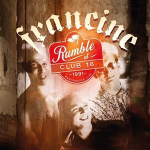 Francine - Rumble At Club 16 - Radiomafia Live 1991 (CD)