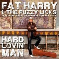 FAT HARRY & FUZZY LICKS - Hard Lovin' Man