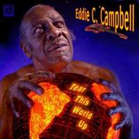 Eddie C. Campbell - Tear This World Up