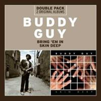 Buddy Guy Bring 'Em In/Skin Deep (Doppel-CD)