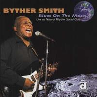 Byther Smith - Blues On The Moon: Live At The Natural Rhythm