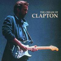 The Cream Of Clapton - Eric Clapton, Cream, Derek & The