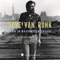 Dave van Ronk Down in Washington Square: The Smithsonian Folkway